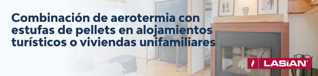 Combinación de aerotermia con estufas de pellets en alojamientos turísticos o viviendas unifamiliares