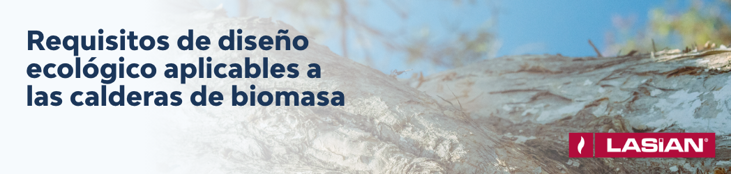 Requisitos de diseño ecológico aplicables a las calderas de biomasa