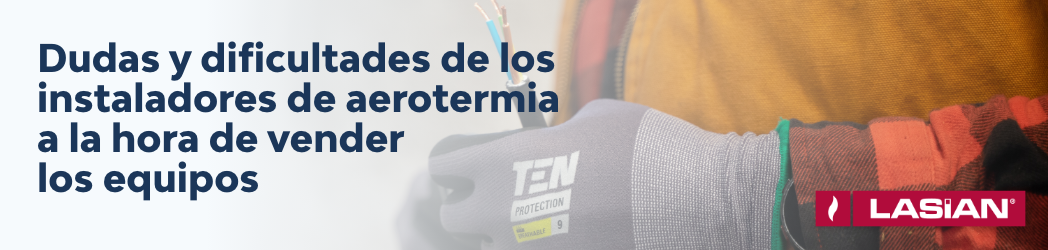 Dudas y dificultades de los instaladores de aerotermia a la hora de vender los equipos