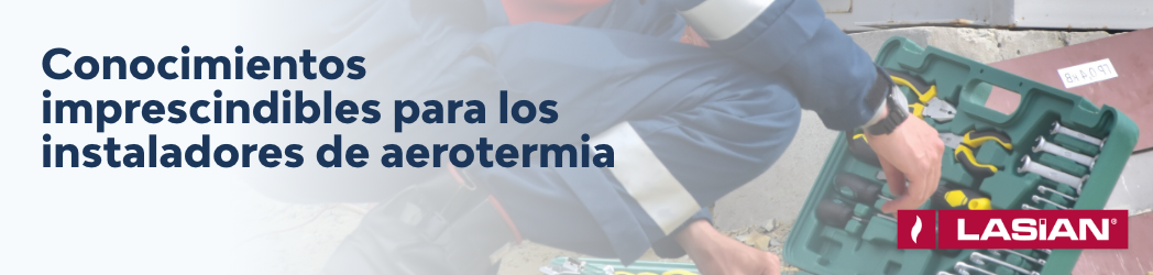 Conocimientos imprescindibles para los instaladores de aerotermia